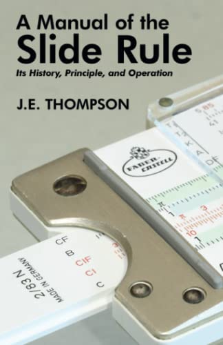 A Manual of the Slide Rule: Its History, Principle, and Operation von Wildside Press